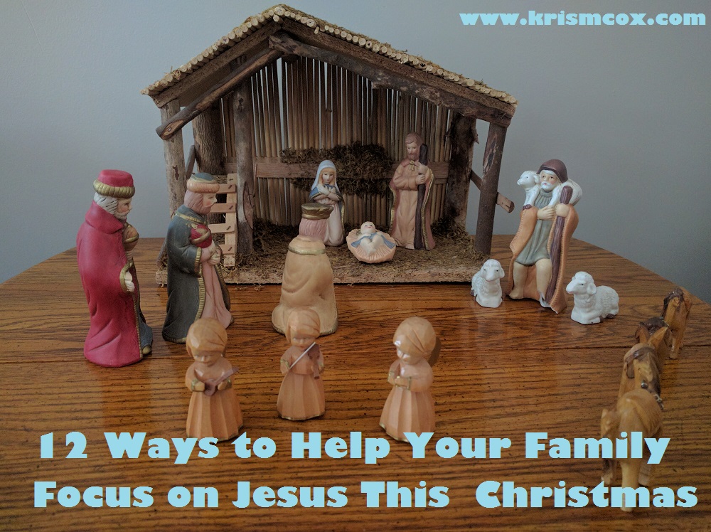 12 Ways to Help Your Family Focus on Jesus This  Christmas