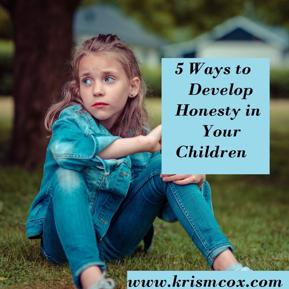 5 Ways to Develop Honesty in Your Children
